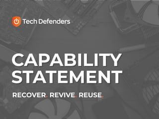 RECOVER. REVIVE. REUSE.
CAPABILITY
STATEMENT
 