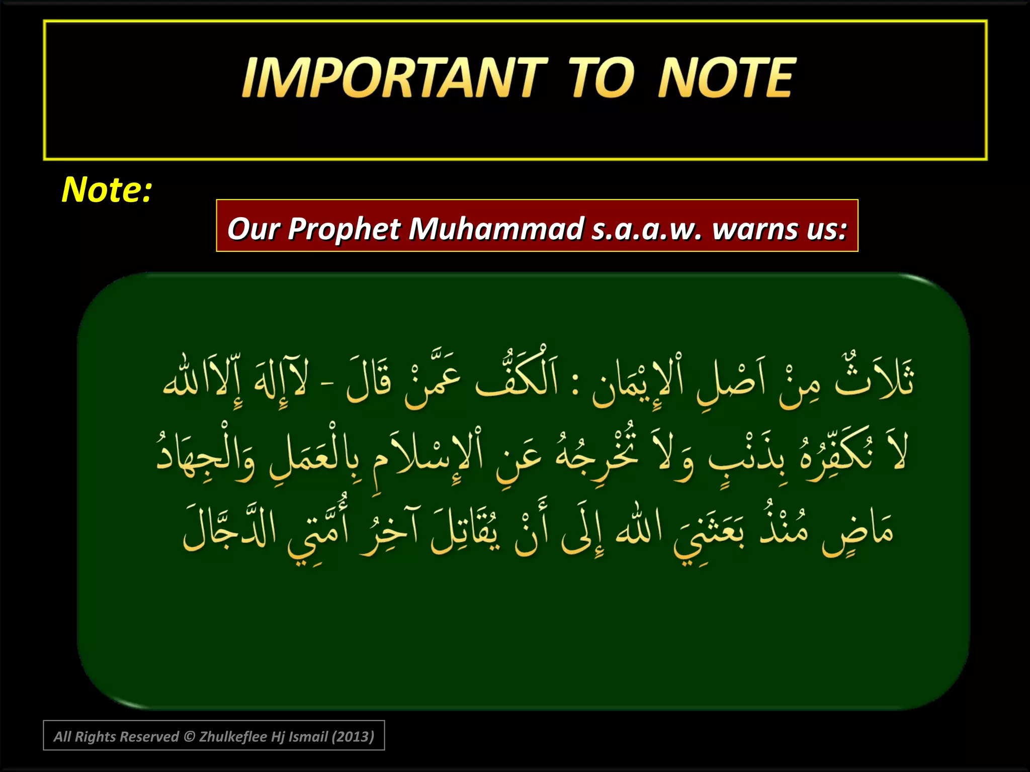 Note:

Our Prophet Muhammad s.a.a.w. warns us:

All Rights Reserved © Zhulkeflee Hj Ismail (2013)
)

 
