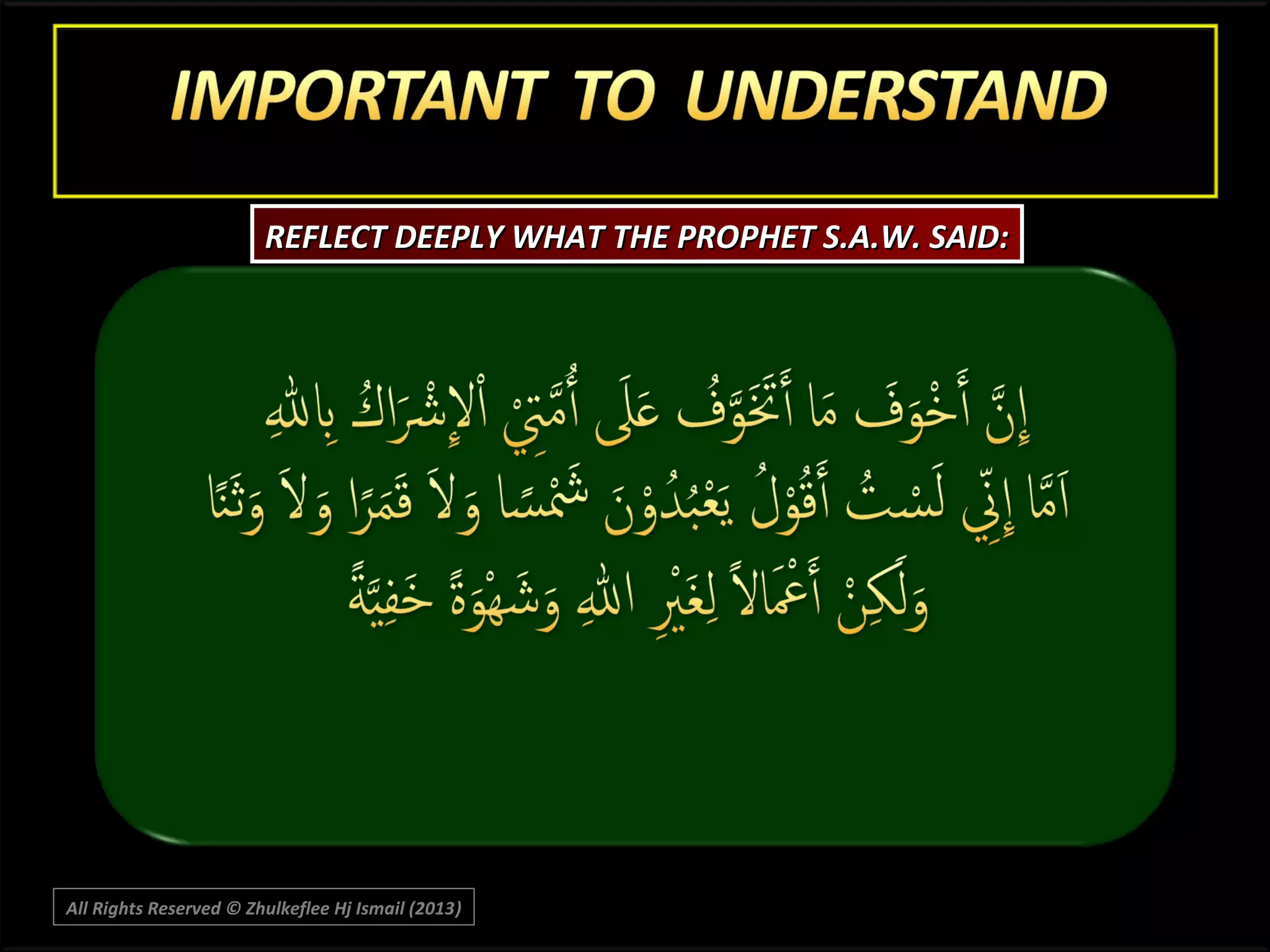 REFLECT DEEPLY WHAT THE PROPHET S.A.W. SAID:

All Rights Reserved © Zhulkeflee Hj Ismail (2013)
)

 