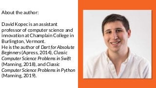About the author:
David Kopec is an assistant
professor of computer science and
innovation at Champlain College in
Burling...