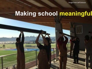 Image from Jeff Dickson
Making school meaningful
 