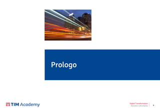 4
Prologo
Digital Transformation
Giovanni Lofrumento
 