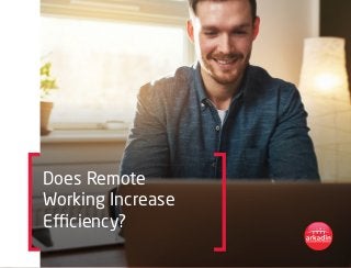 Does Remote
Working Increase
Efficiency?
 