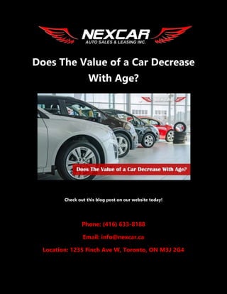 Does The Value of a Car Decrease
With Age?
Check out this blog post on our website today!
Phone: (416) 633-8188
Email: info@nexcar.ca
Location: 1235 Finch Ave W, Toronto, ON M3J 2G4
 