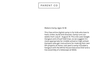 SEEDLING KITS
AGES 3-12
Imagine, explore and create with
playful and affordable activity
kits from Seedling. Shop by price,
age or theme. Make a superhero
cape, invent your own insects,
design a pirate ship, sew a
dino(sew), and more! Great for a
rainy day or summer travel!
Seedling.com
 
