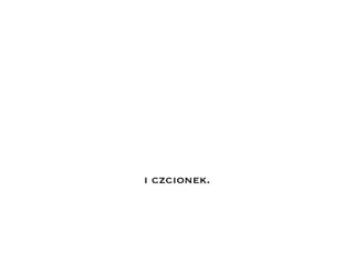 i czcionek.
 