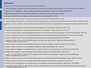 References
1. Olive, D.L., Schwartz, L.B. Endometriosis. N Engl J Med 1993 328: 1759-1769.

2. Khetan N, Torkington J, Wat...