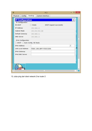 13. coba ping dari client network 2 ke router 2
 