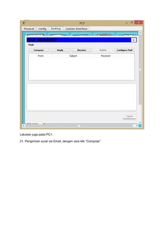 Lakukan juga pada PC1.
21. Pengiriman surat via Email, dengan cara klik “Compose”
 