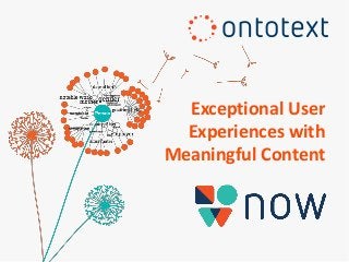 Exceptional User
Experiences with
Meaningful Content
 