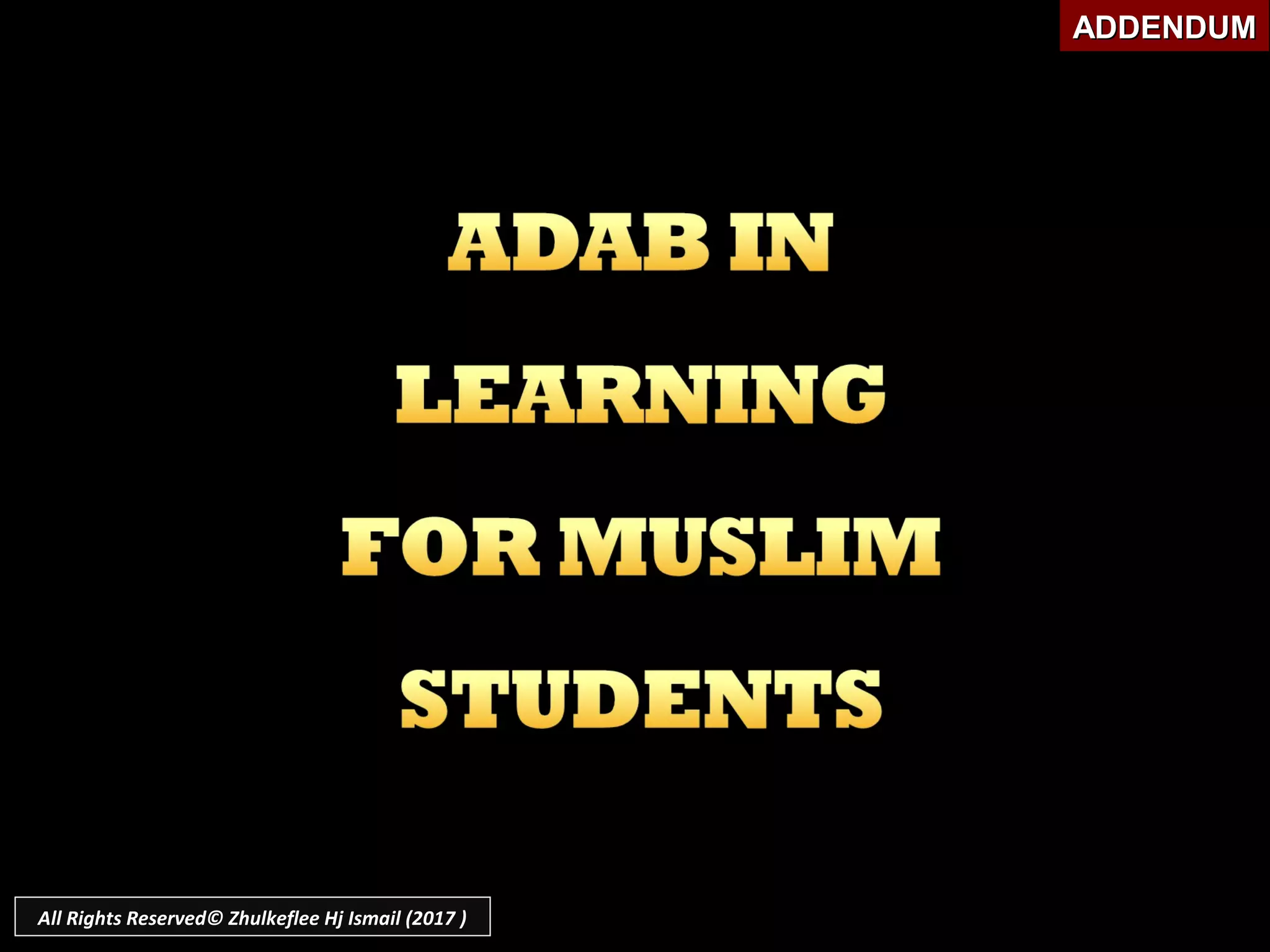 ADDENDUMADDENDUM
All Rights Reserved© Zhulkeflee Hj Ismail (2017 )
 