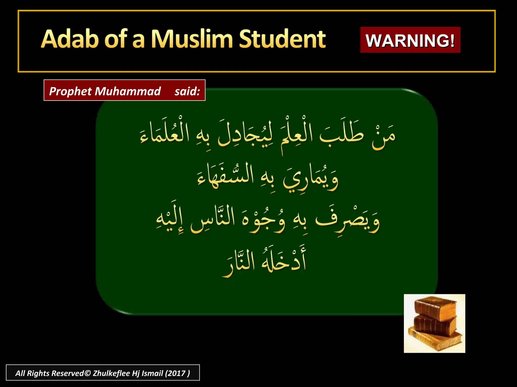 WARNING!WARNING!
Prophet Muhammad said:
All Rights Reserved© Zhulkeflee Hj Ismail (2017 )
 