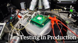 Testing In Production
http://www.ﬂickr.com/photos/solarnu/10646426865

 