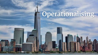 Operationalising

http://www.ﬂickr.com/photos/98047351@N05/9706165200

 