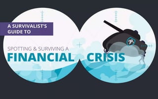 A Survivalist's Guide To Spotting & Surviving A Financial Crisis