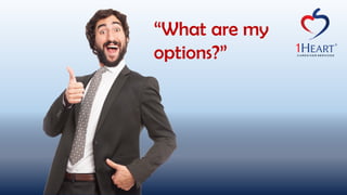 “What are my
options?”
 