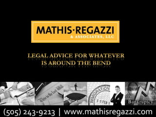 Legal Advice for Whatever is Around the Bend (505) 243-9213  |  www.mathisregazzi.com 