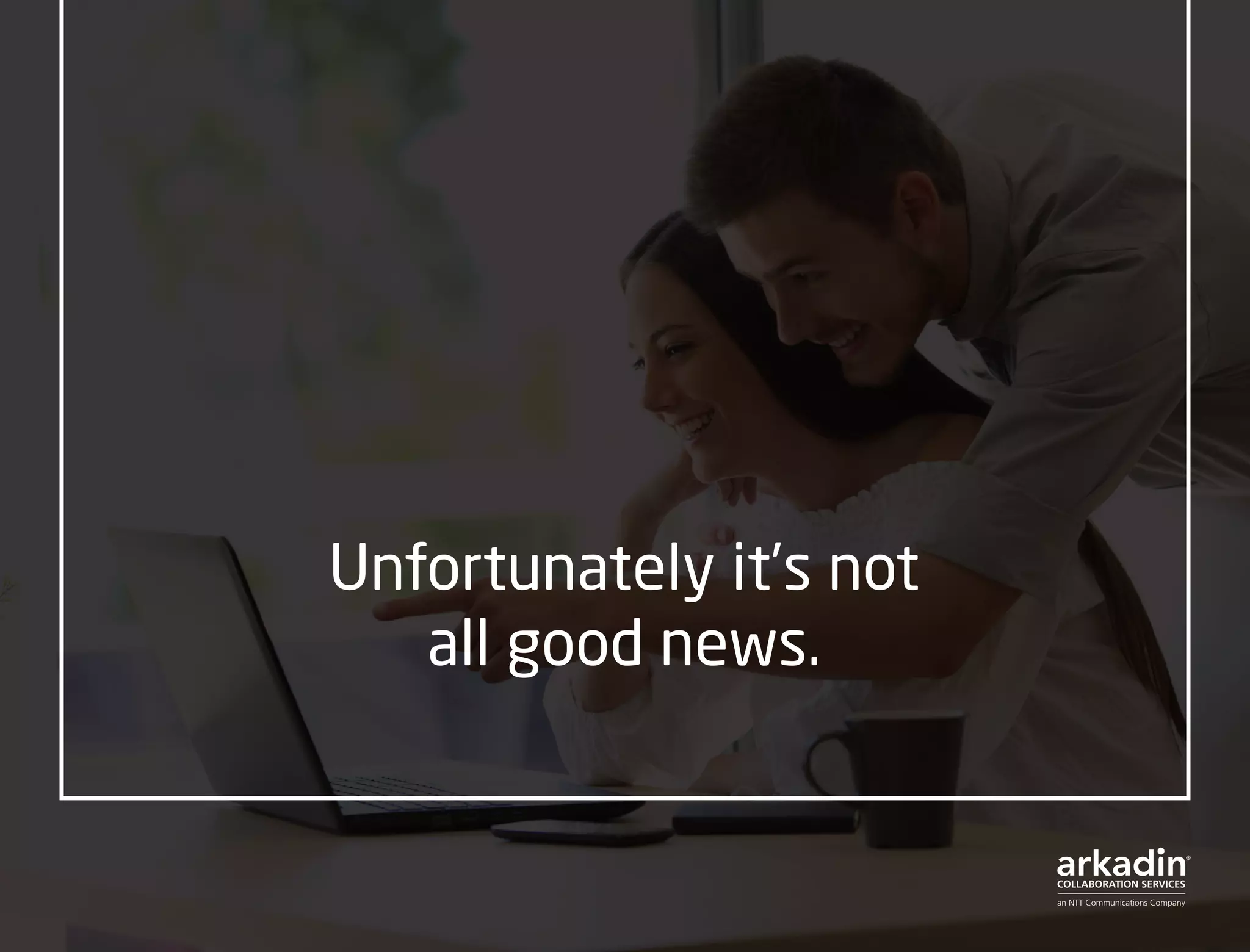 Unfortunately it’s not
all good news.
 