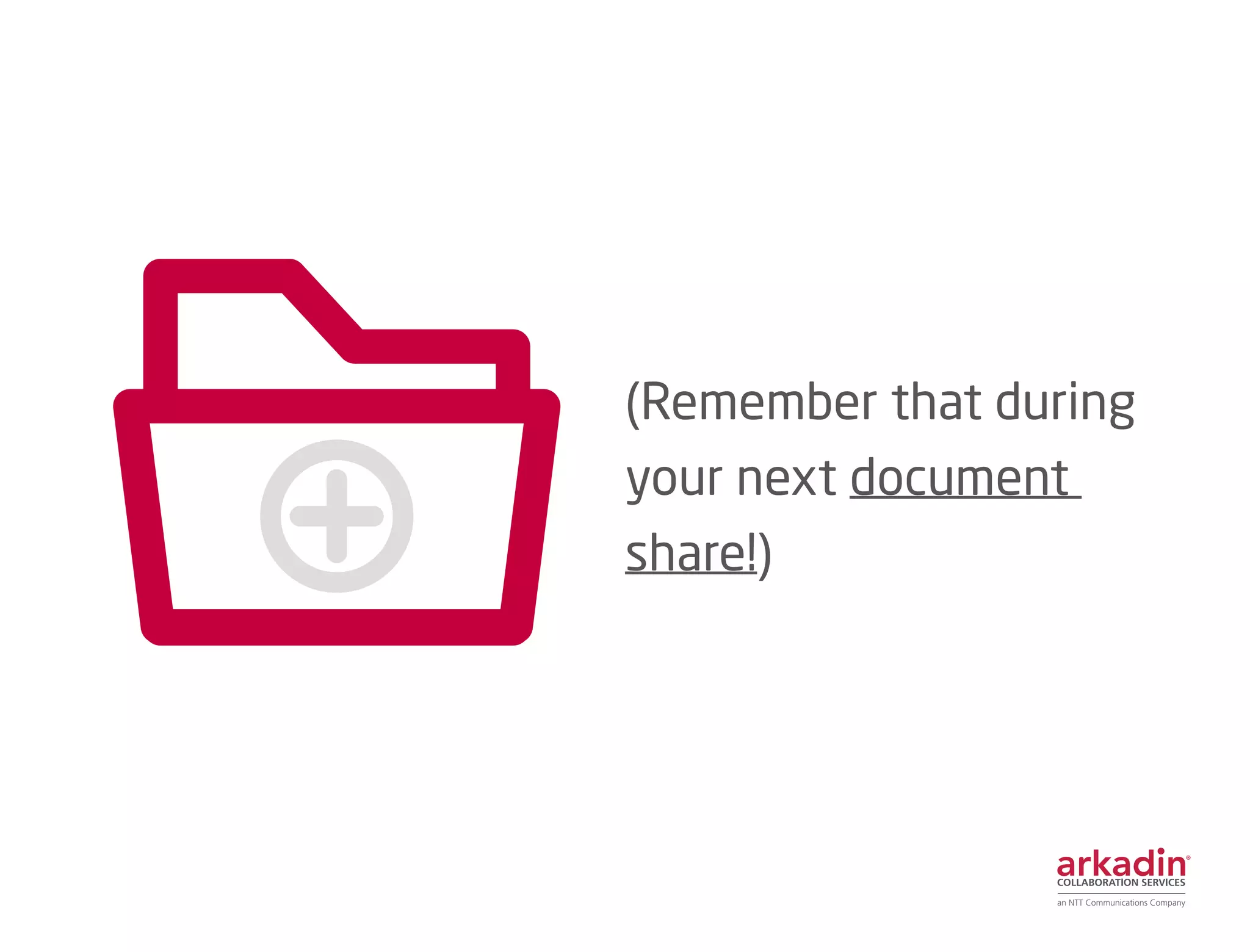 (Remember that during
your next document
share!)
 