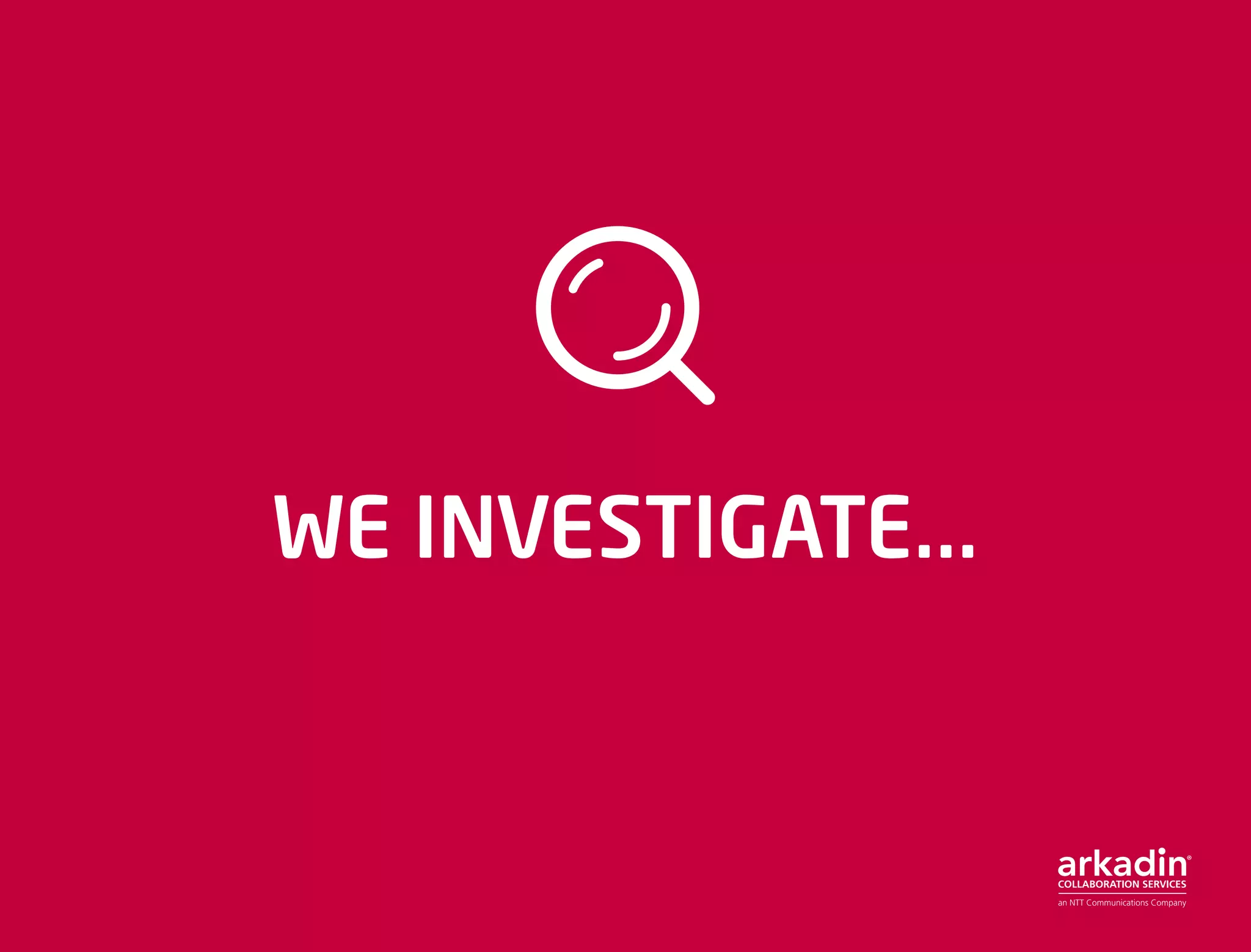 WE INVESTIGATE...
 