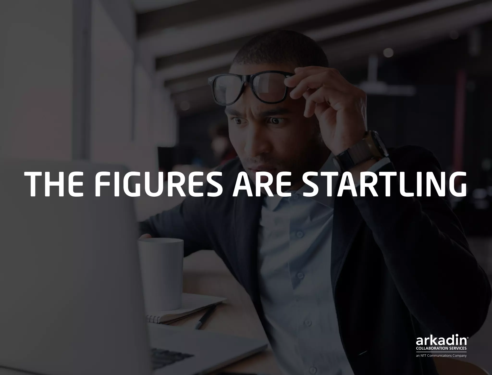 THE FIGURES ARE STARTLING
 