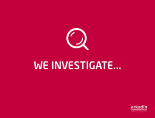 WE INVESTIGATE...
 