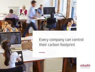 Every company can control
their carbon footprint
 