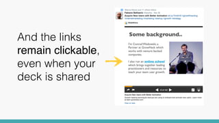 And the links
remain clickable,
even when your
deck is shared
 