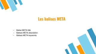 Les balises META
- Balise META title
- Balises META description
- Balises META keywords
 