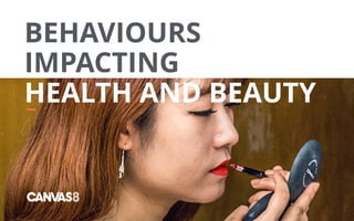 w
BEHAVIOURS  
IMPACTING
HEALTH AND BEAUTY
 
