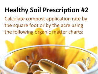 Healthy soil prescriptions for compost use Slide 24
