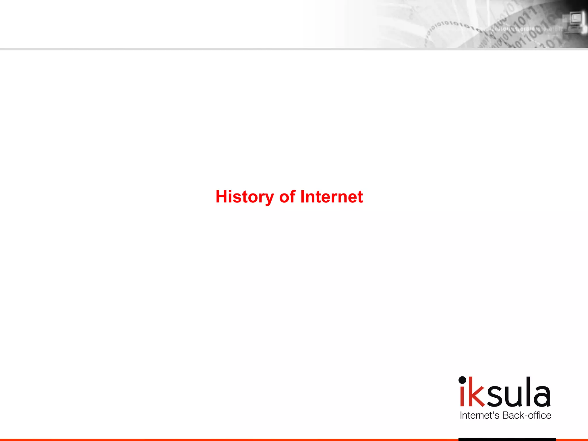 History of Internet
 