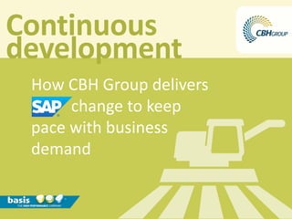 How CBH Group deliver
IT change that keeps
pace with business
requirements
Keeping Pace
 