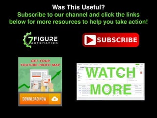 Was This Useful? 
Subscribe to our channel and click the links
below for more resources to help you take action!
WATCH!
MORE
 