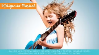 Canciones, poesía, baile, dramatización y teatro, grabaciones,
realización de películas y programas de radio.
 