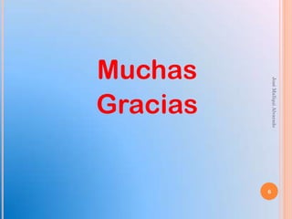 José Mallqui Alvarado
                          6
Gracias
Muchas
 