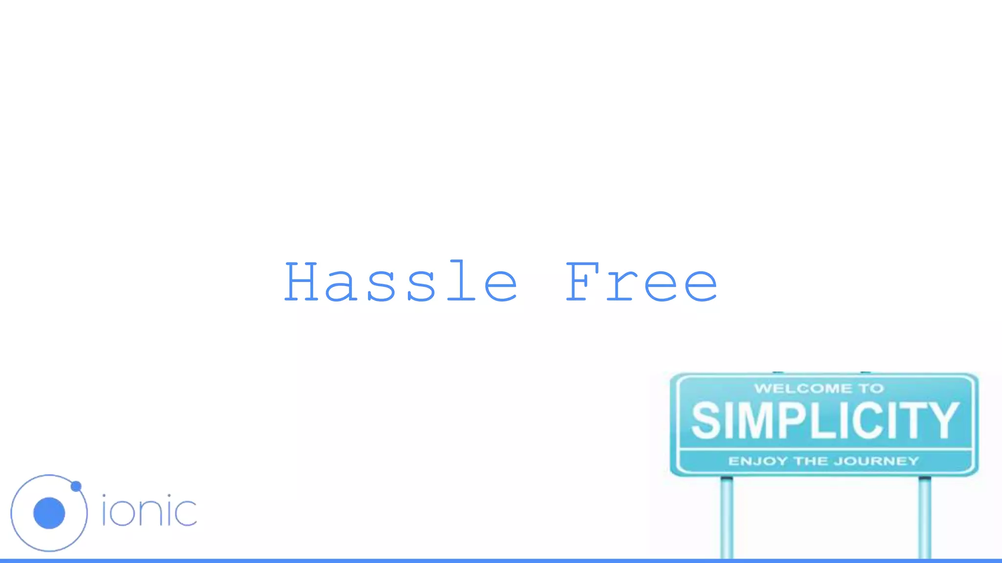 Hassle Free
 