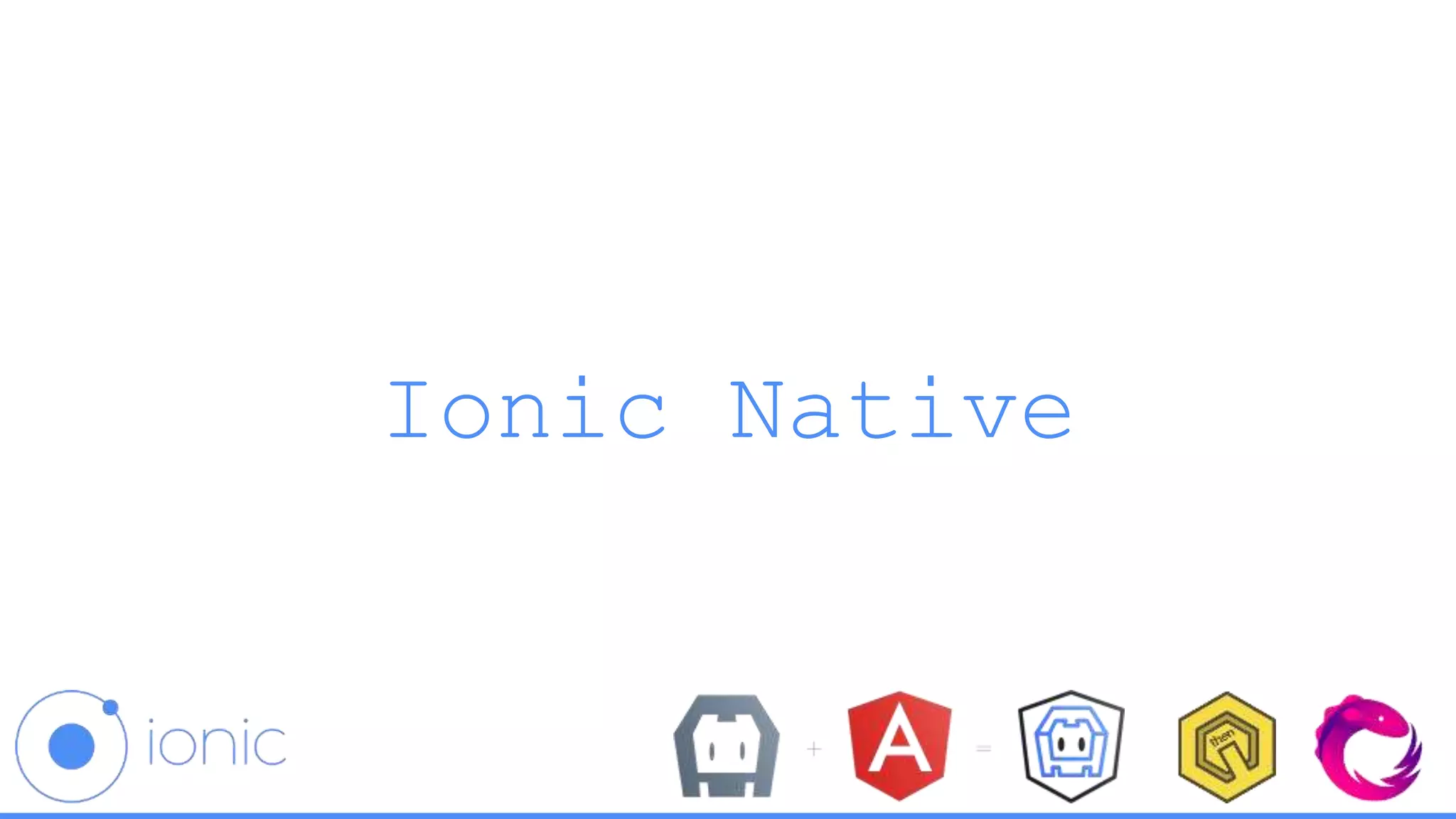 Ionic Native
 