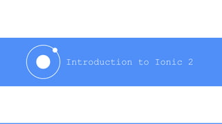 Introduction to Ionic 2
 