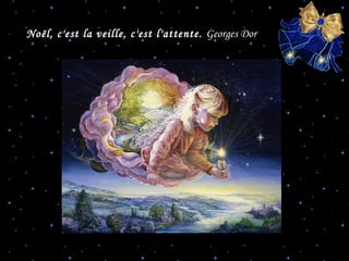 Noël, c'est la veille, c'est l'attente. Georges Dor