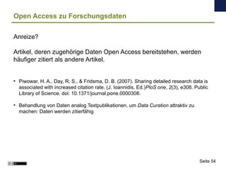 Open Access zu Forschungsdaten
Anreize?
Artikel, deren zugehörige Daten Open Access bereitstehen, werden
häufiger zitiert ...