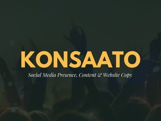 KONSAATOSocial Media Presence, Content & Website Copy
 