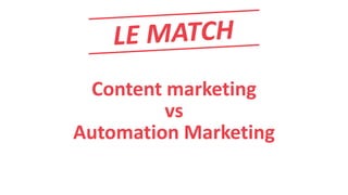 le match : content marketing va automation marketing