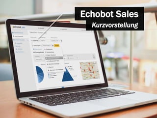 Echobot Sales 
Kurzvorstellung 
 
