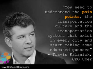 “You need to
understand the pain
points, the
transportation
culture and the
transportation
systems that exist
in every cit...