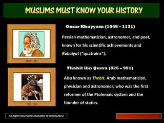 Ibn Sina (980 – 1037)
Also known as Avicenna. Persian philosopher
and scientist known for his contributions to
Aristotelian philosophy and medicine.
Ibn Battuta (1304 – 1369)
Also known as Shams ad–Din. Arab traveller
and scholar who wrote one of the most
famous travel books in history, the Rihlah.
All Rights Reserved© Zhulkeflee Hj Ismail (2015) Famous Muslim Scientists
 