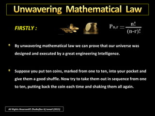  AlsoAlso adapted into the bookadapted into the book : "God of Islam”. By Seyyid Saeed Akhtar Rizvi.: "God of Islam”. By Seyyid Saeed Akhtar Rizvi.
 It shows how the science compels the scientists to admit the essential creedIt shows how the science compels the scientists to admit the essential creed
of a Supreme Creator.of a Supreme Creator.
http://introductiontotauhid.blogspot.com/2008/08/article-seven-reasons-why-scientist.html
All Rights Reserved© Zhulkeflee Hj Ismail (2015)
 