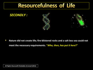SECONDLY :
Behold an almost invisible drop of protoplasm, transparent and jelly-like,
capable of motion, drawing energy from the sun.
All Rights Reserved© Zhulkeflee Hj Ismail (2015)
 