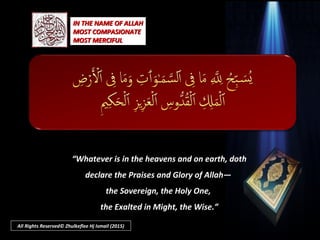 SEVENTH :
By its power, man and man alone can find the evidence of things unseen.
The vista that power opens up is unbounded; indeed, as man is perfected
imagination becomes a spiritual reality.
All Rights Reserved© Zhulkeflee Hj Ismail (2015)
 