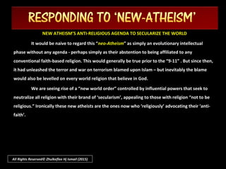 Who created and designed them? and Whose power Sustains and
continue to manifest a Will over them ?
To deny existence of God - this is sheer arrogance and surely
preposterous for this would then merely ascribe it to 'nature'.
And what is 'nature'? An unknown entity, devoid of any attribution of
Will nor intelligence. Yet they imply that it (nature) alone can sustain
us ... !??
All Rights Reserved© Zhulkeflee Hj Ismail (2015)
 
